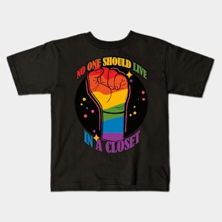 No One Should Live in a Closet- LGBTQIA Rainbow Fist- Rainbow Version Kids T-Shirt